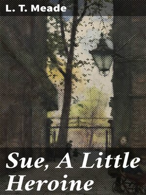 cover image of Sue, a Little Heroine